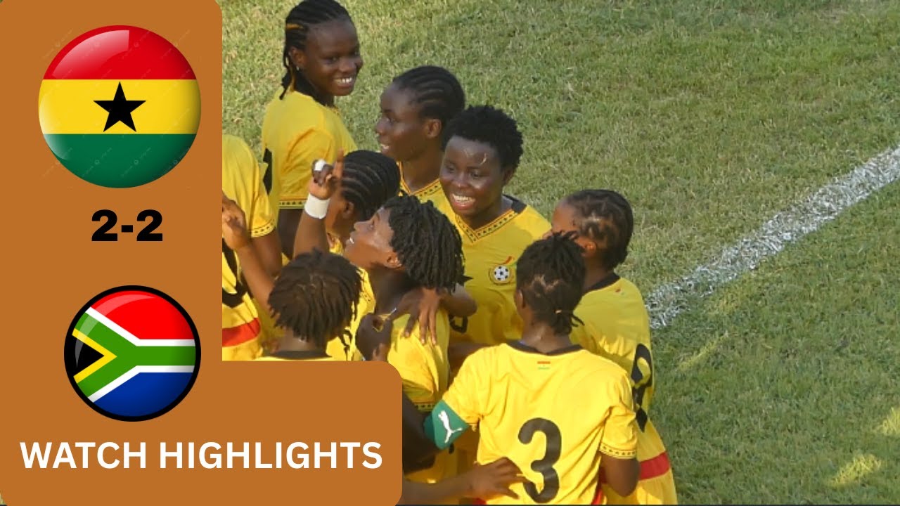 GHANA VS SOUTH AFRICA(2-2)-U20 WOMEN'S WORLD CUP QUALIFIERS-GOALS&HIGHLIGHTS