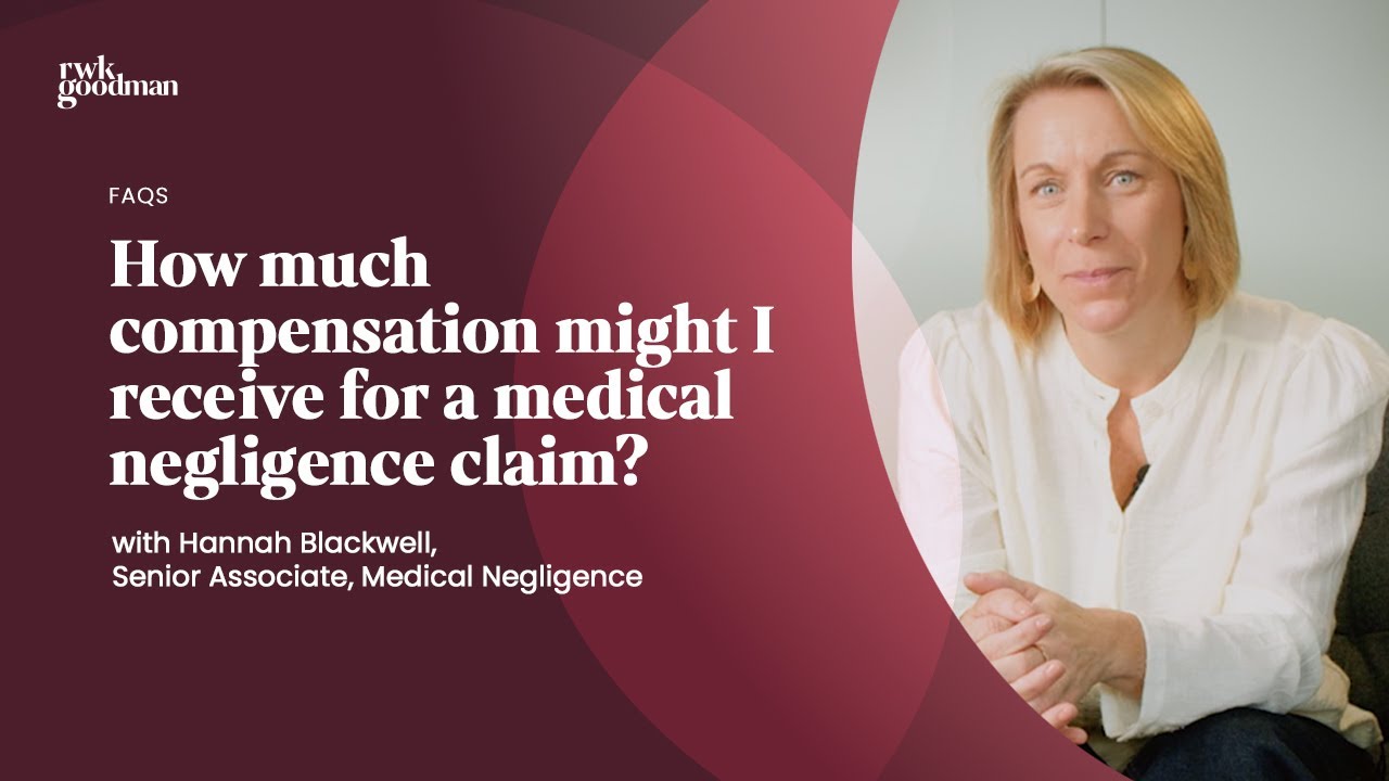 How much compensation might I receive for a medical negligence claim? | RWK Goodman