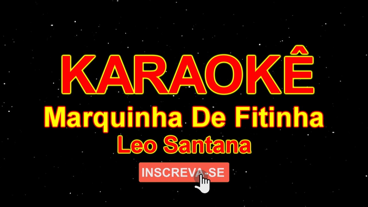 Karaokê Carnaval - Marquinha De Fitinha - Leo Santana