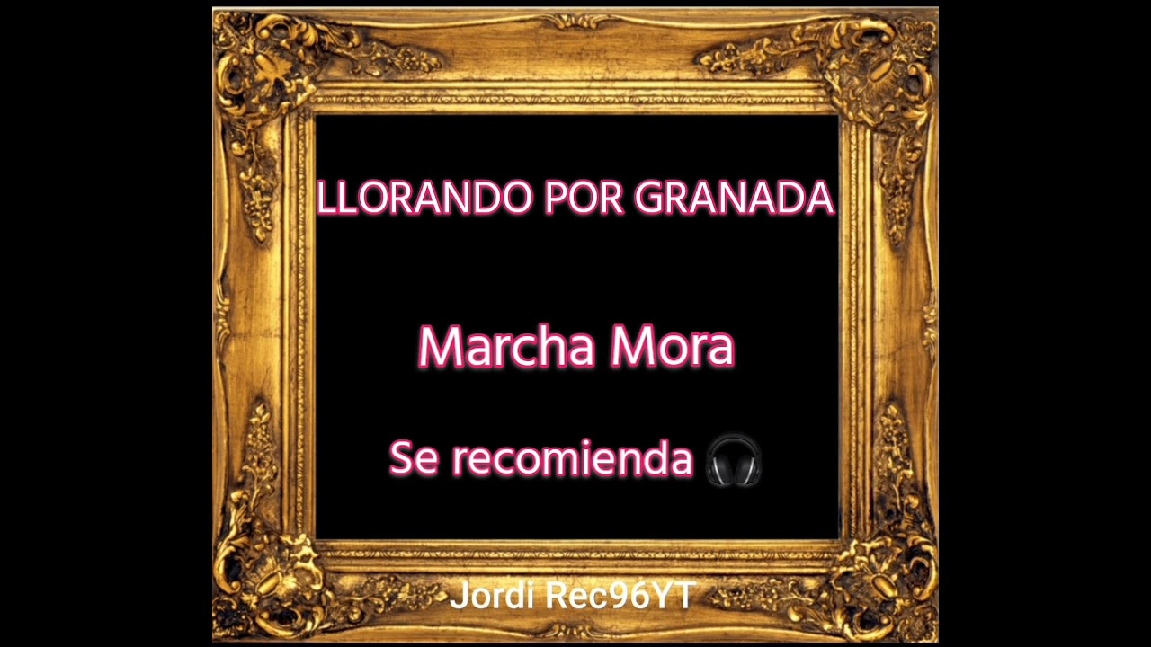 Llorando Por Granada (Marcha Mora) Ángel Perez Montesinos