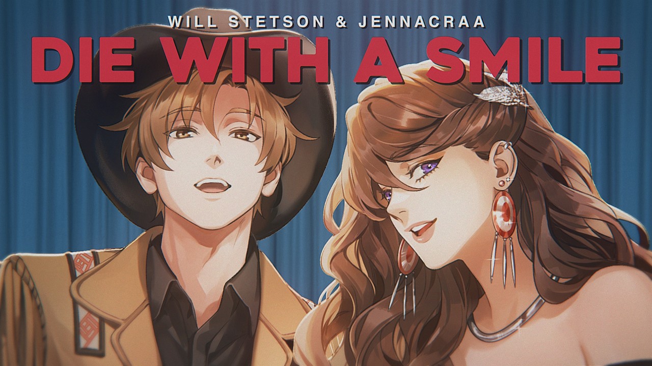 Die With A Smile / COVER【Jennacraa x @willstetson】