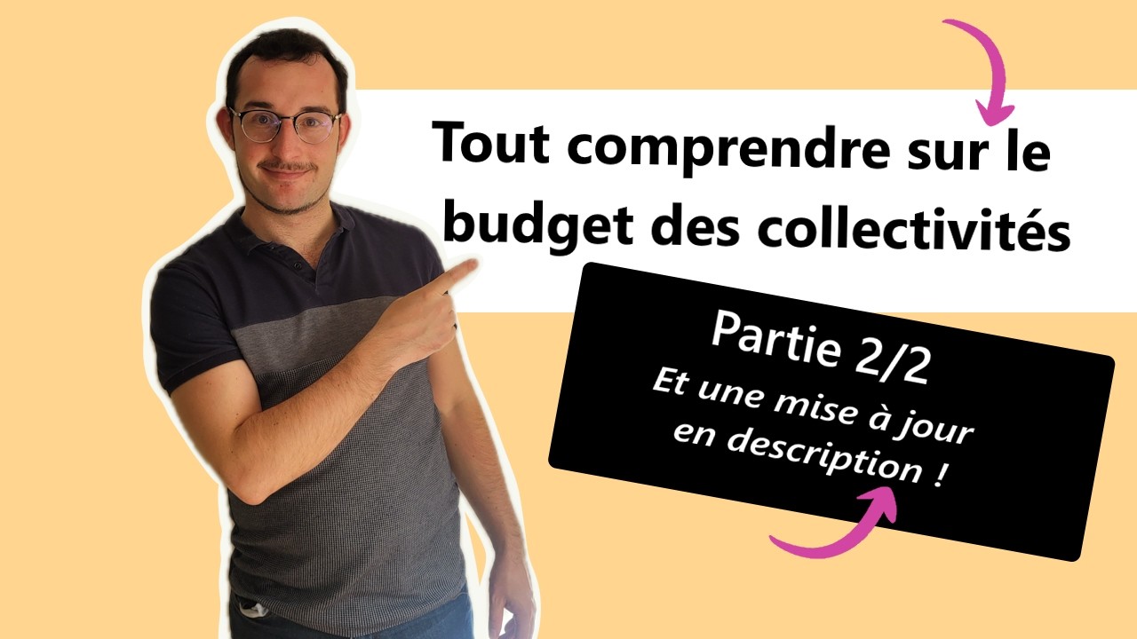 Tout comprendre sur le budget des collectivit&eacute;s territoriales - Partie 2/2 !