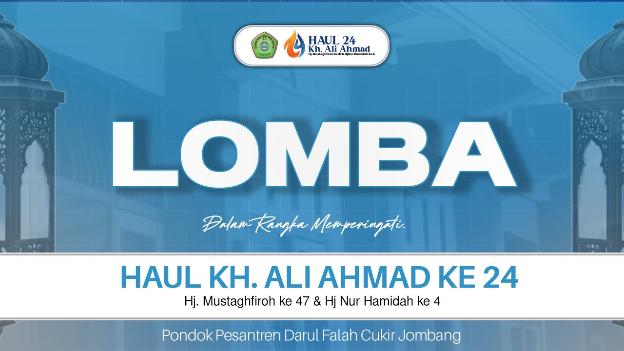 🔴 LOMBA  | DALAM RANGKA : HAUL KH ALI AHMAD KE 24 | PONDOK PESANTREN DARUL FALAH CUKIR