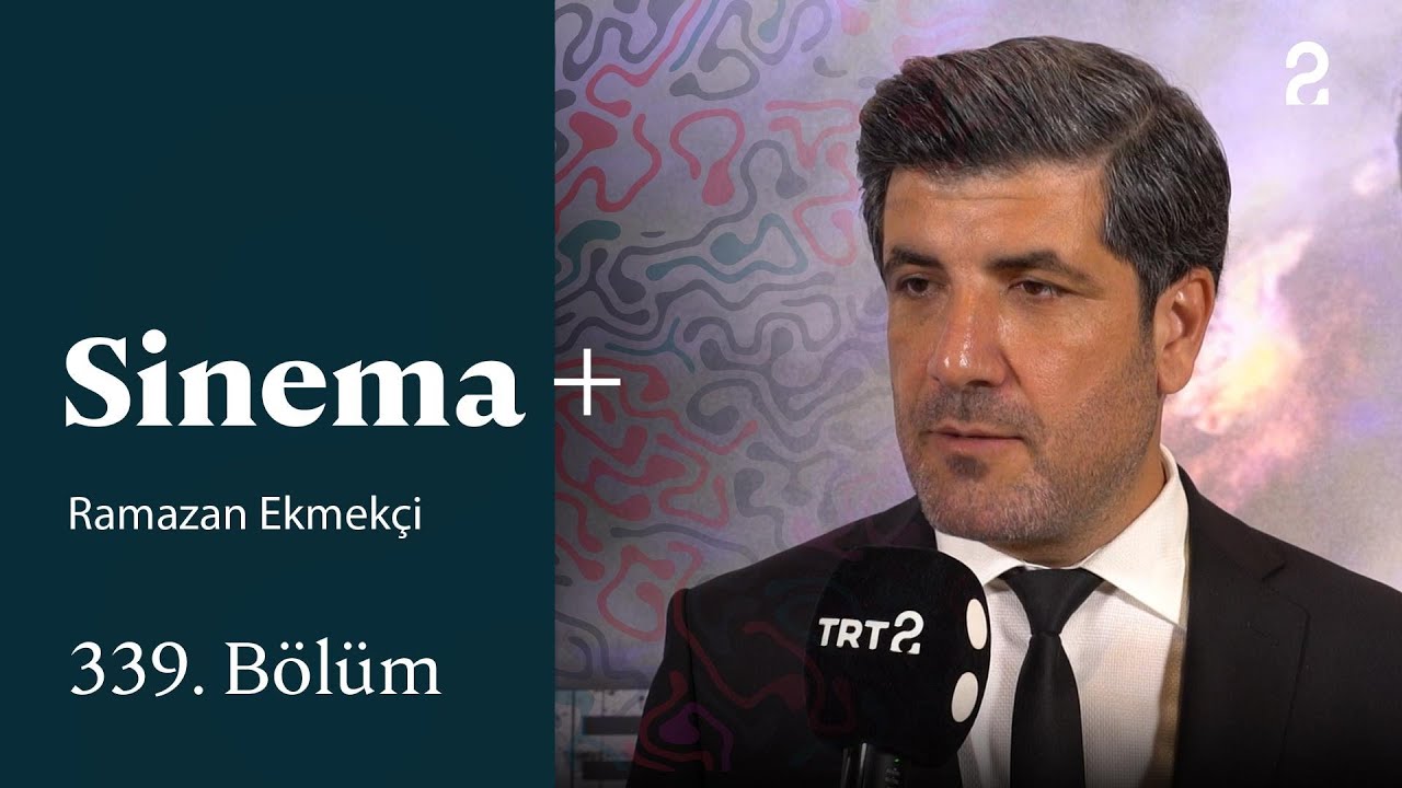 Ramazan Ekmekçi | Sinema+ | 339. Bölüm