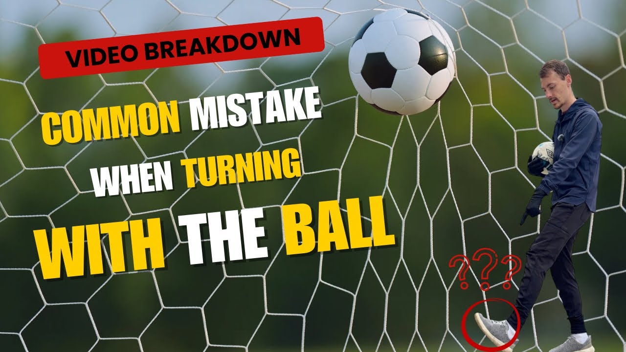 COMMON MISTAKE when Turning with the Ball | Soccer Video Breakdown