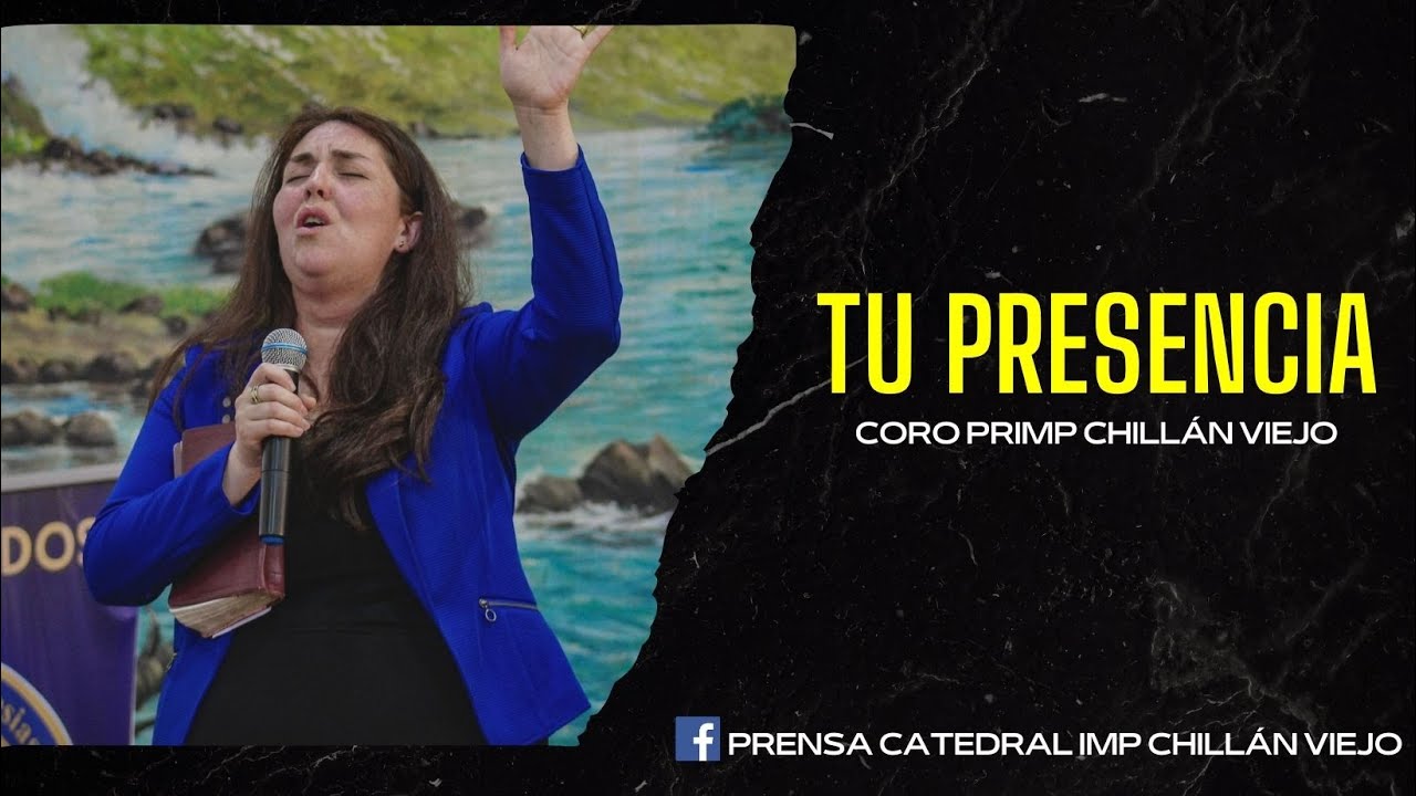 TU PRESENCIA - CORO PRIMP CHILLÁN VIEJO (Letra)