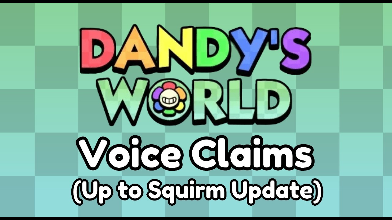 Dandy's World Voiceclaims (Up to Squirm Update)