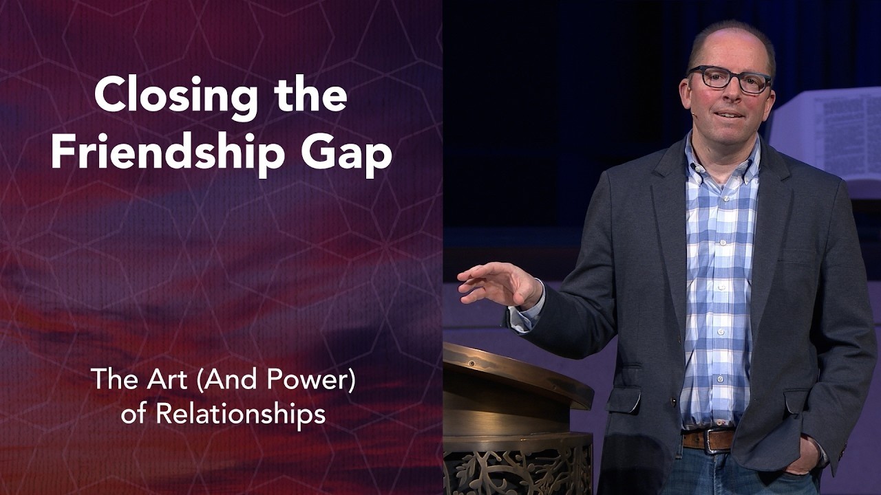 Closing the Friendship Gap | Rev. Scott Chrostek | Church of the Resurrection