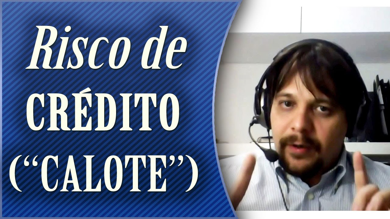 Risco de cr&eacute;dito nos investimentos - O que &eacute;? Como me proteger?