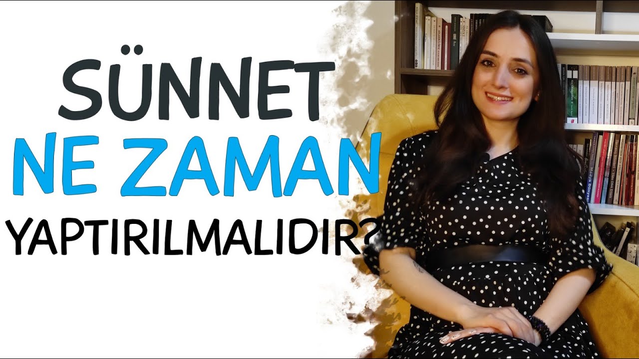 Sünnet Ne Zaman Yaptırılmalıdır? Sünneti Nasıl Yaptırmalıyız?
