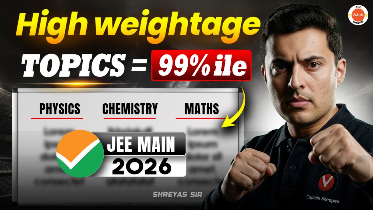 131 High Weightage Topics = 99%ile JEE Mains 2026🔥 | Shreyas sir