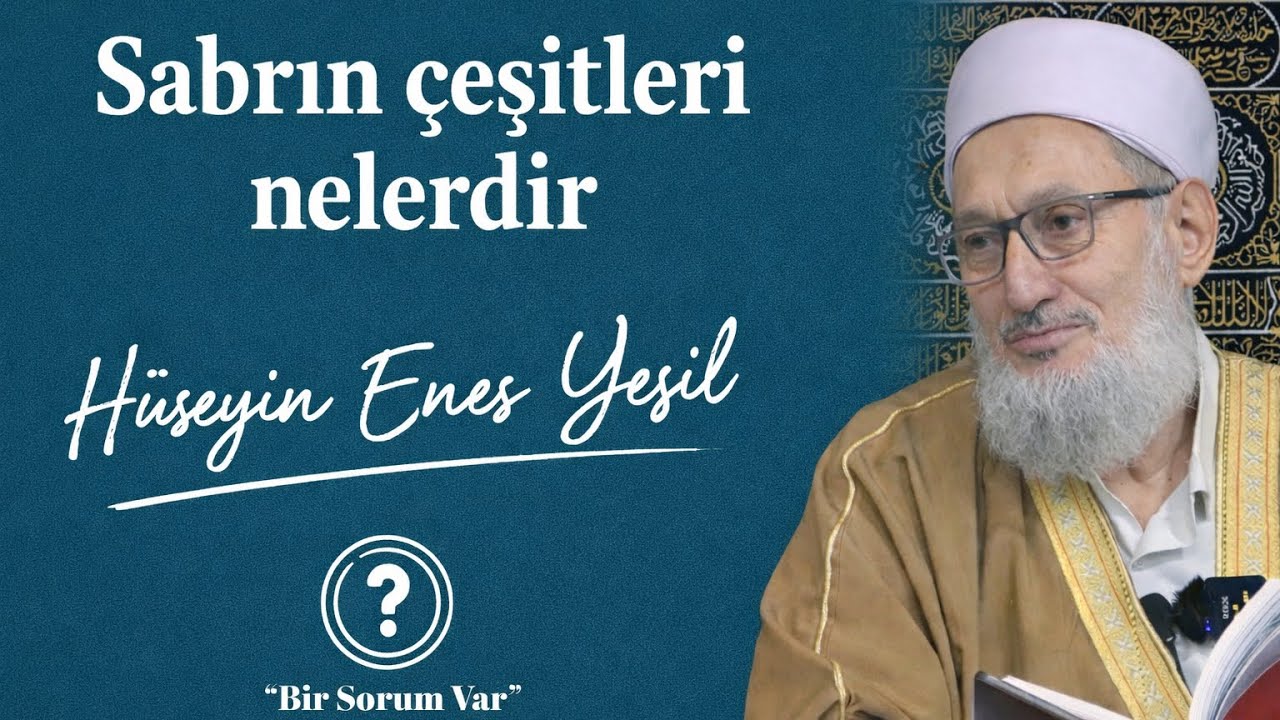 Sabrın Çeşitleri Nelerdir? / Hüseyin Enes Yeşil