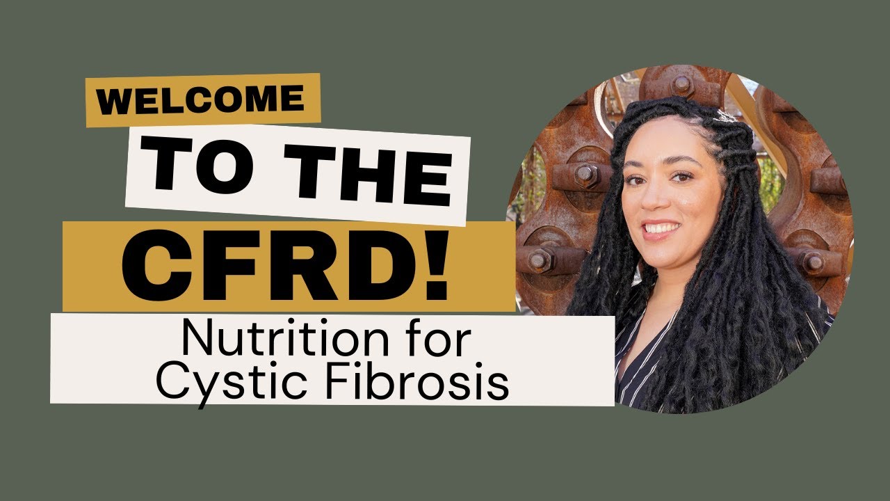 Welcome to the CFRD! - Nutrition for Cystic Fibrosis