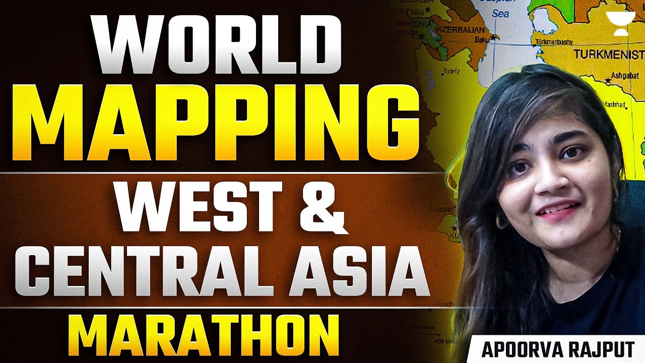 Complete World Mapping : West & Central Asia | Political Map, Geography | UPSC | Apoorva Rajput
