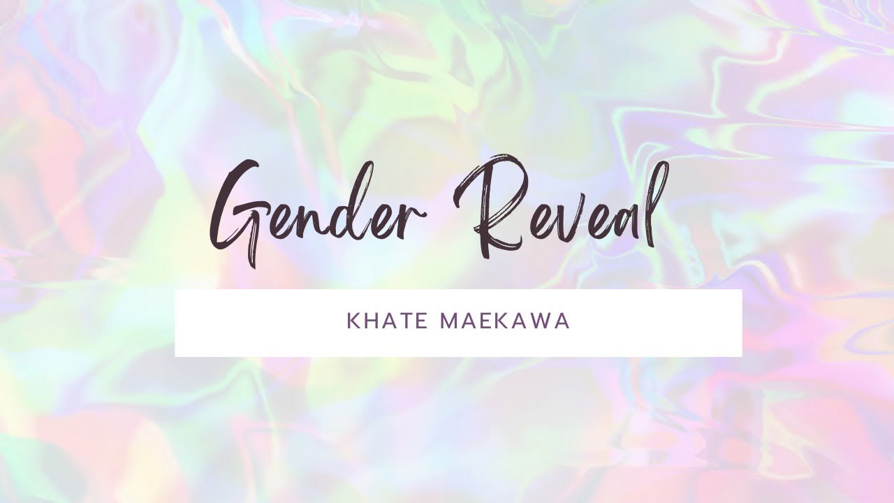 Gender Reveal | Khate Maekawa