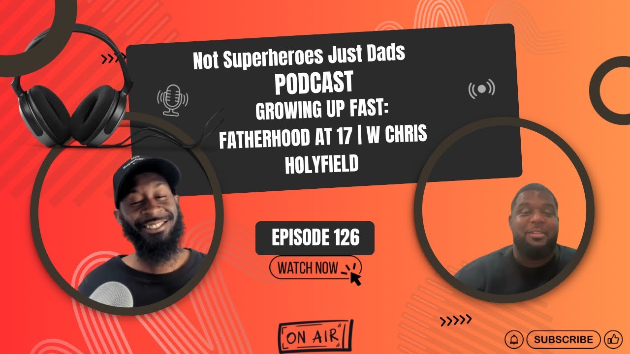 Growing Up Fast: Fatherhood at 17 | w Chris Holyfield 