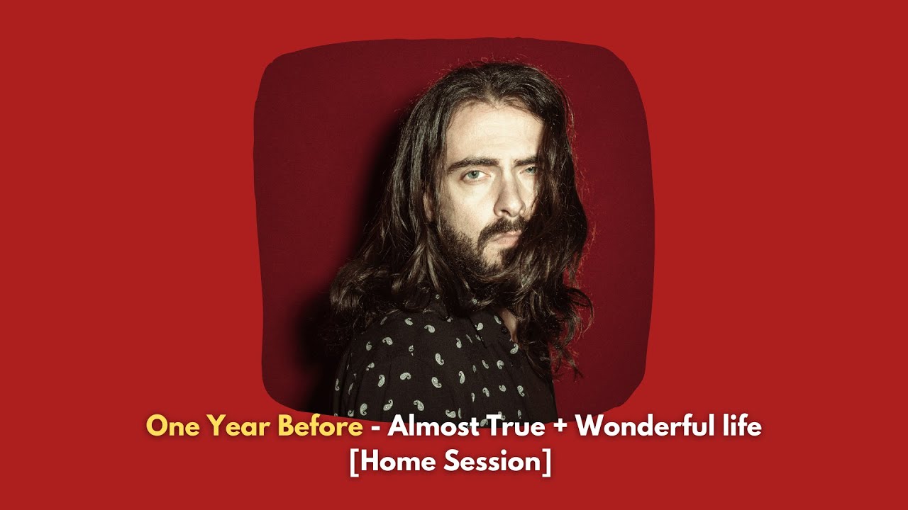 One Year Before - Almost True + Wonderful Life [Home Session]