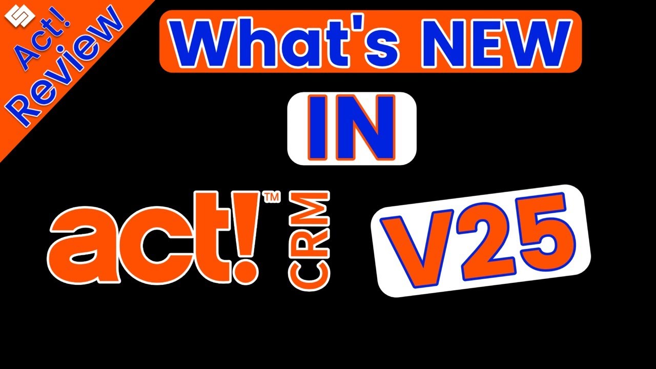 Whats New Act v25 CRM - The latest Relerase of the product