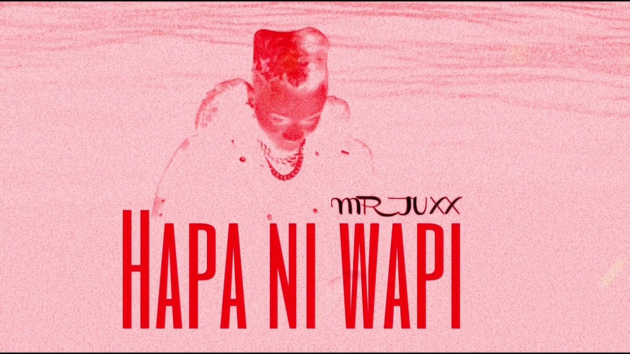 Mr juxx - Hapa ni wapi (official audio)