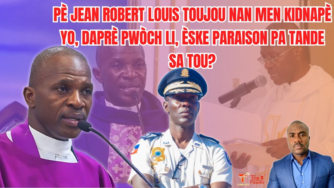 Pè Jean Robert Louis toujou anba men malfra yo selon fanmi l, èske leta pa tande sa?