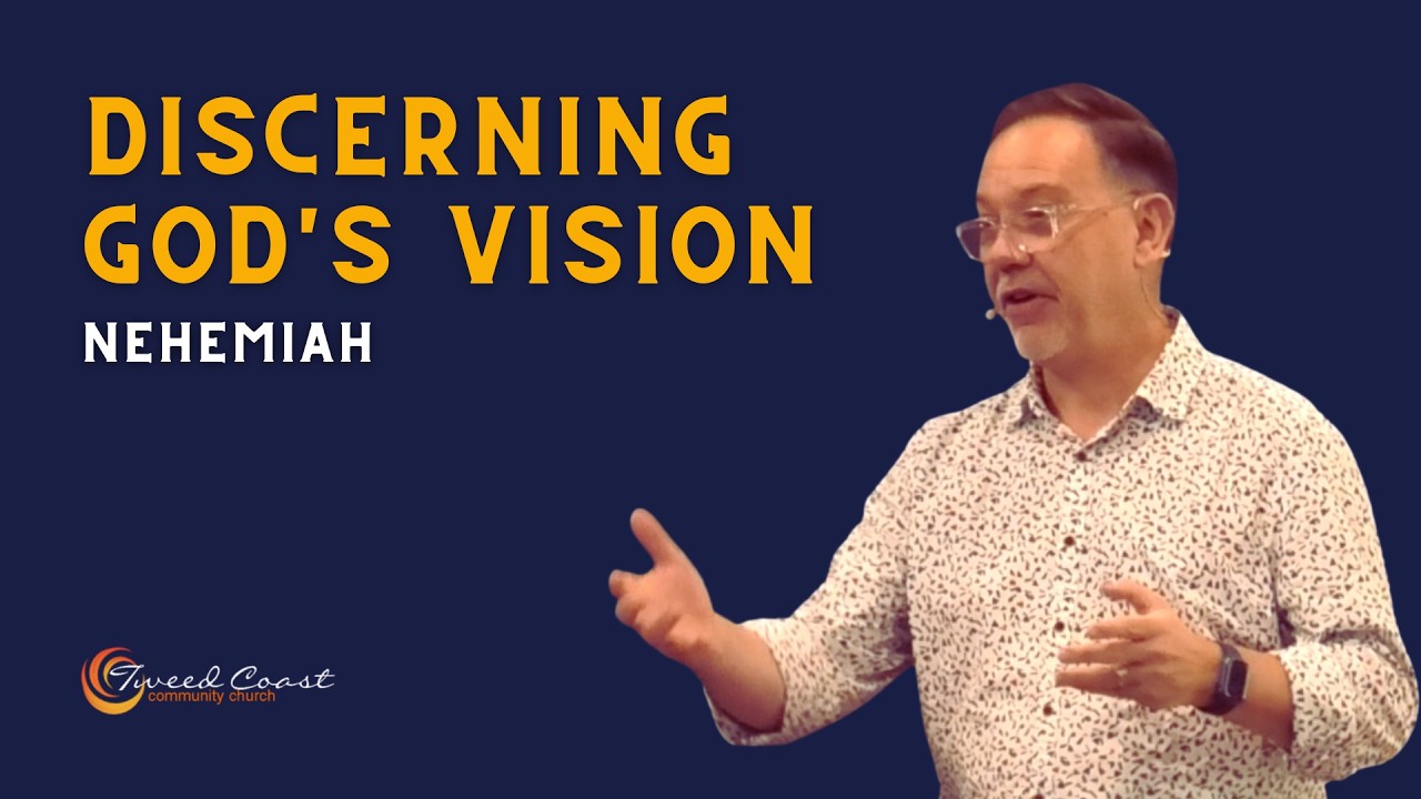 Discerning God's Vision || Nehemiah || Craig Corkill || Tweed Coast Community Church