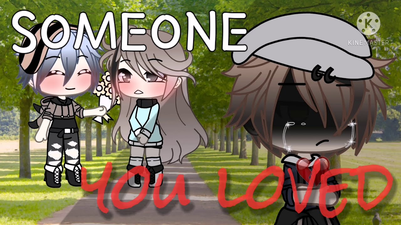 •Someone You Loved• (GLMV) GACHA LIFE {6/?}
