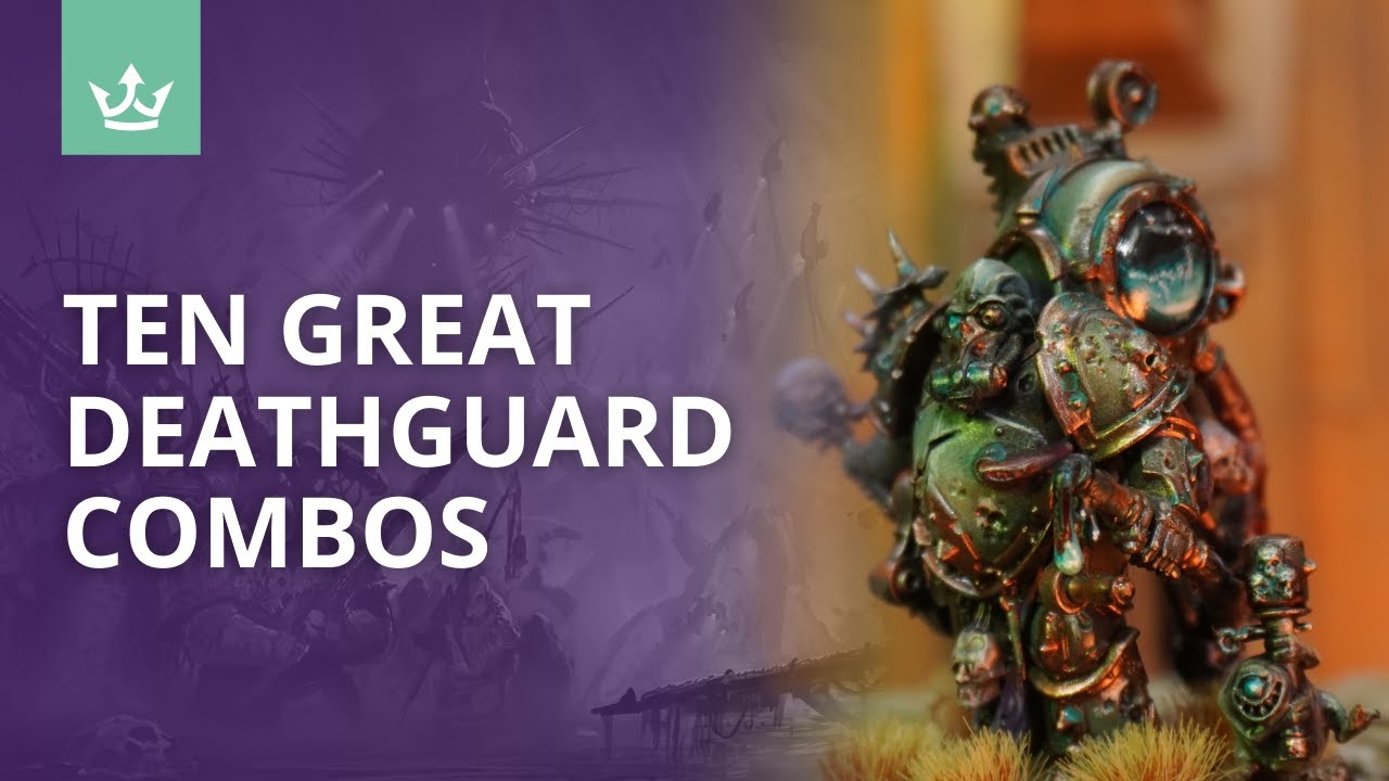 Ten Great Deathguard Combos
