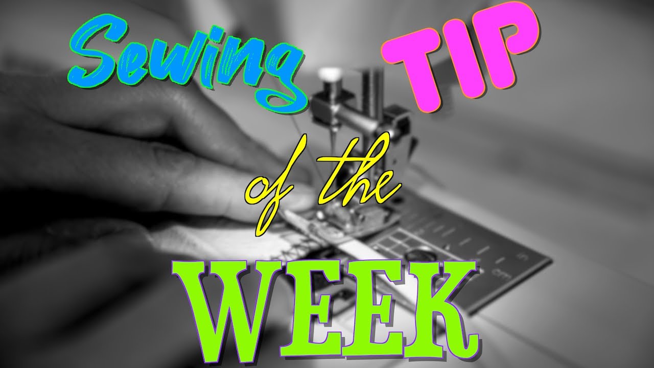 Sewing Tip of the Week | Episode 36 | The Sewing Room Channel