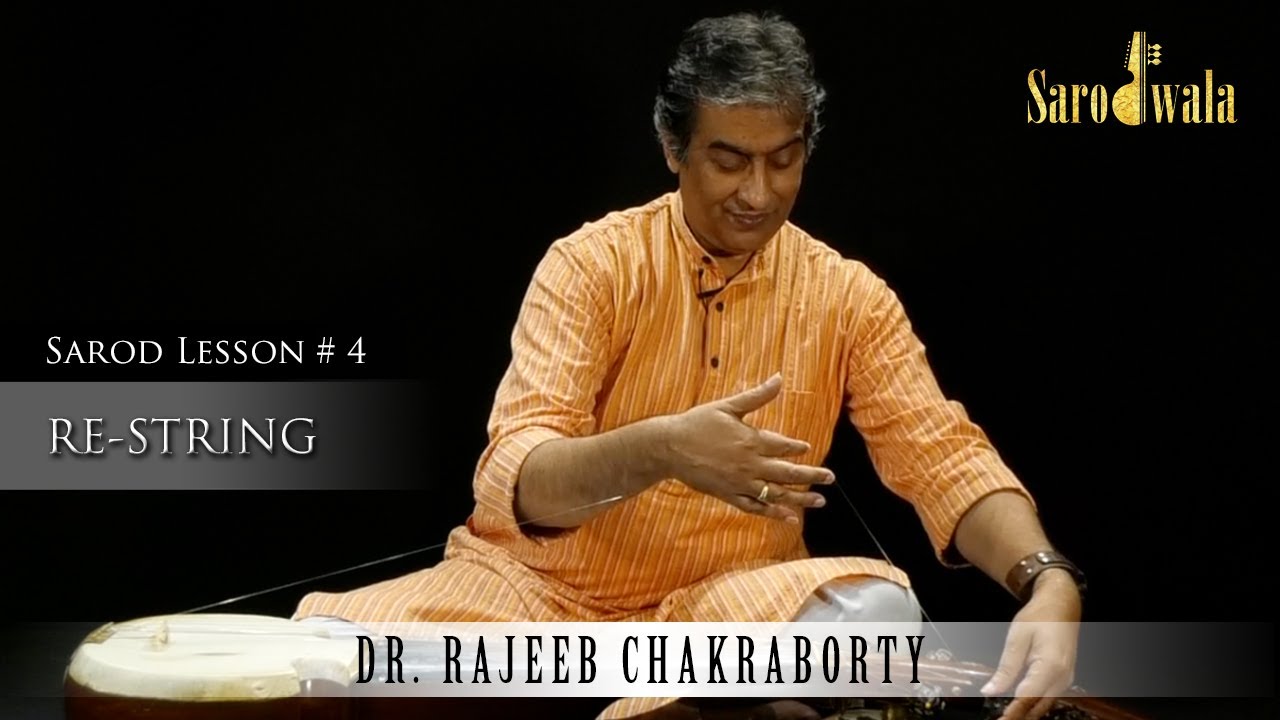 Online Sarod Lessons | Dr. Rajeeb Chakraborty | Lesson 4 | Re-String