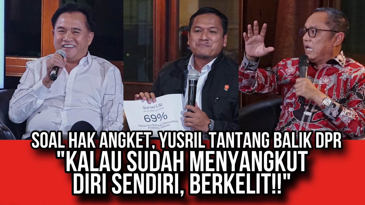 SOAL HAK ANGKET, YUSRIL TANTANG BALIK DPR // 