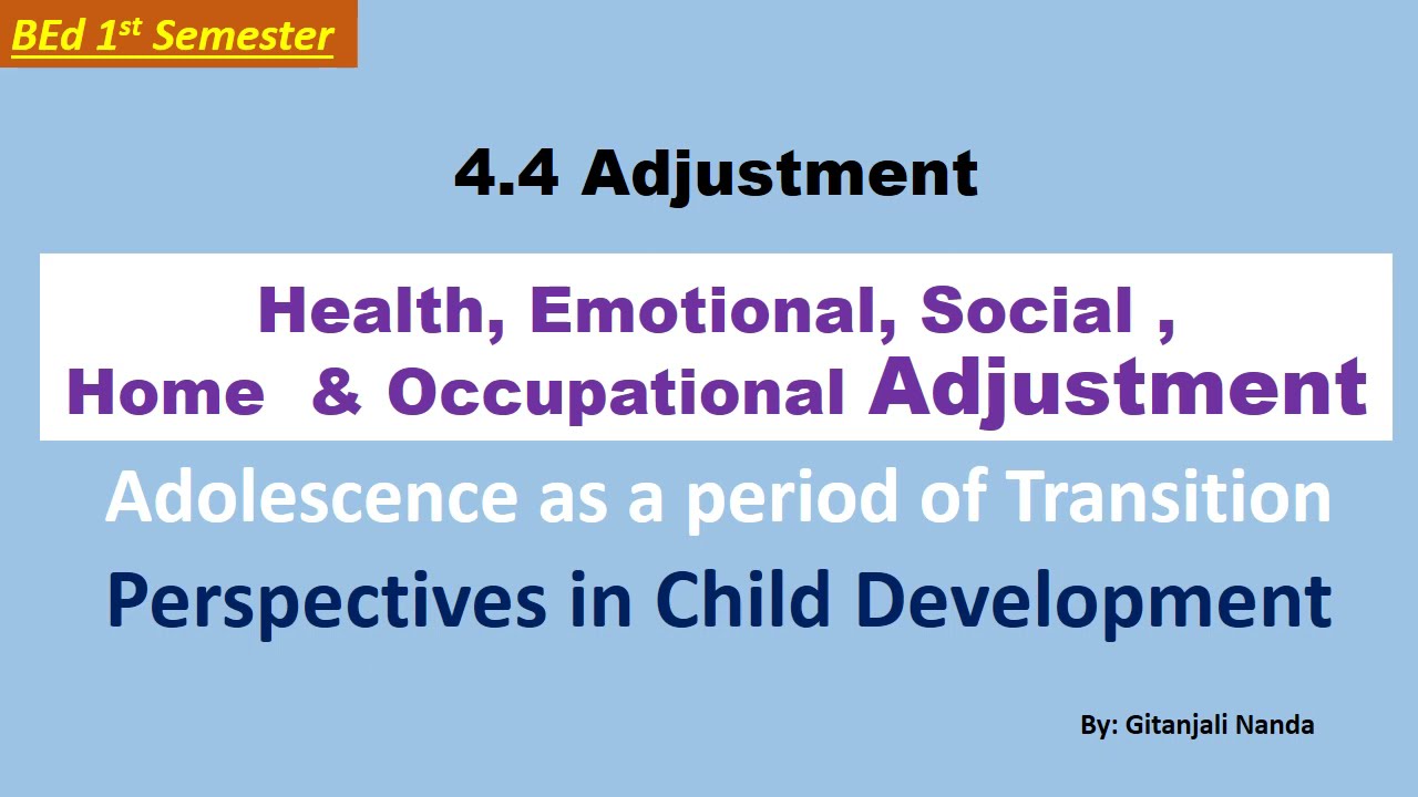 4.4 Adjustment///Health, Emotional, Social, Home, Occupational Adjustment///Child Development