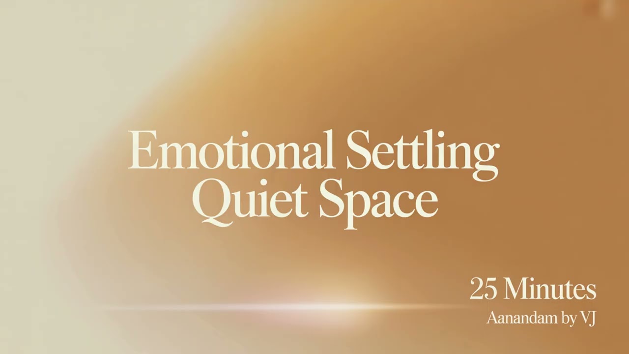 Emotional Settling Meditation | Quiet Inner Space (25 Minutes) | Aanandam