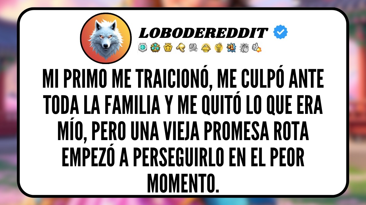 Mi PRIMO me TRAICIONÓ, me Culpó ante Toda La Familia y me Quitó lo que era Mío, pero una Vieja...