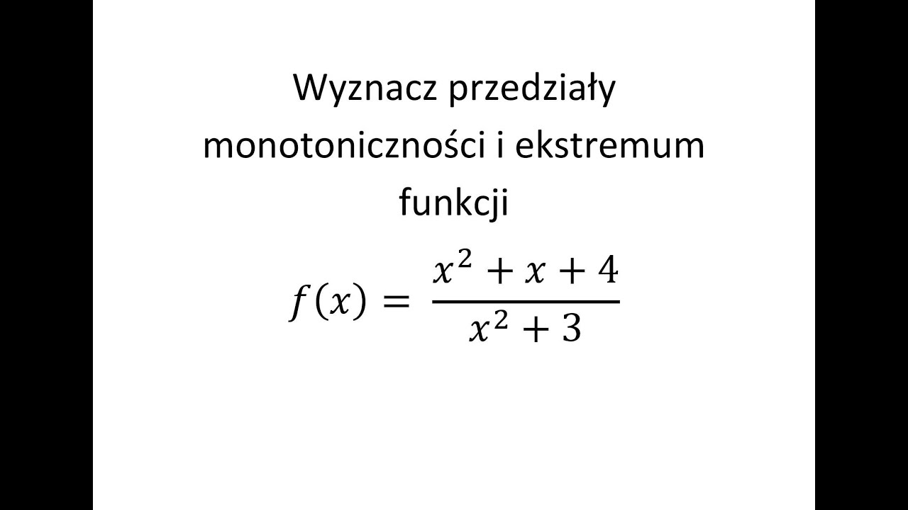 Wyznacz przedziały monotoniczności i ekstrema funkcji cz.5