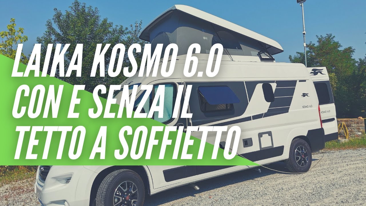 FINALMENTE ANCHE LAIKA HA IL SUO TETTO A SOFFIETTO! LAIKA KOSMO CAMPER VAN 6.0