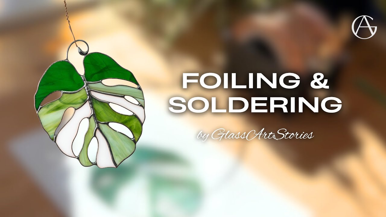 Foiling & Soldering Stained Glass Monstera | Tiffany Technique Tutorial