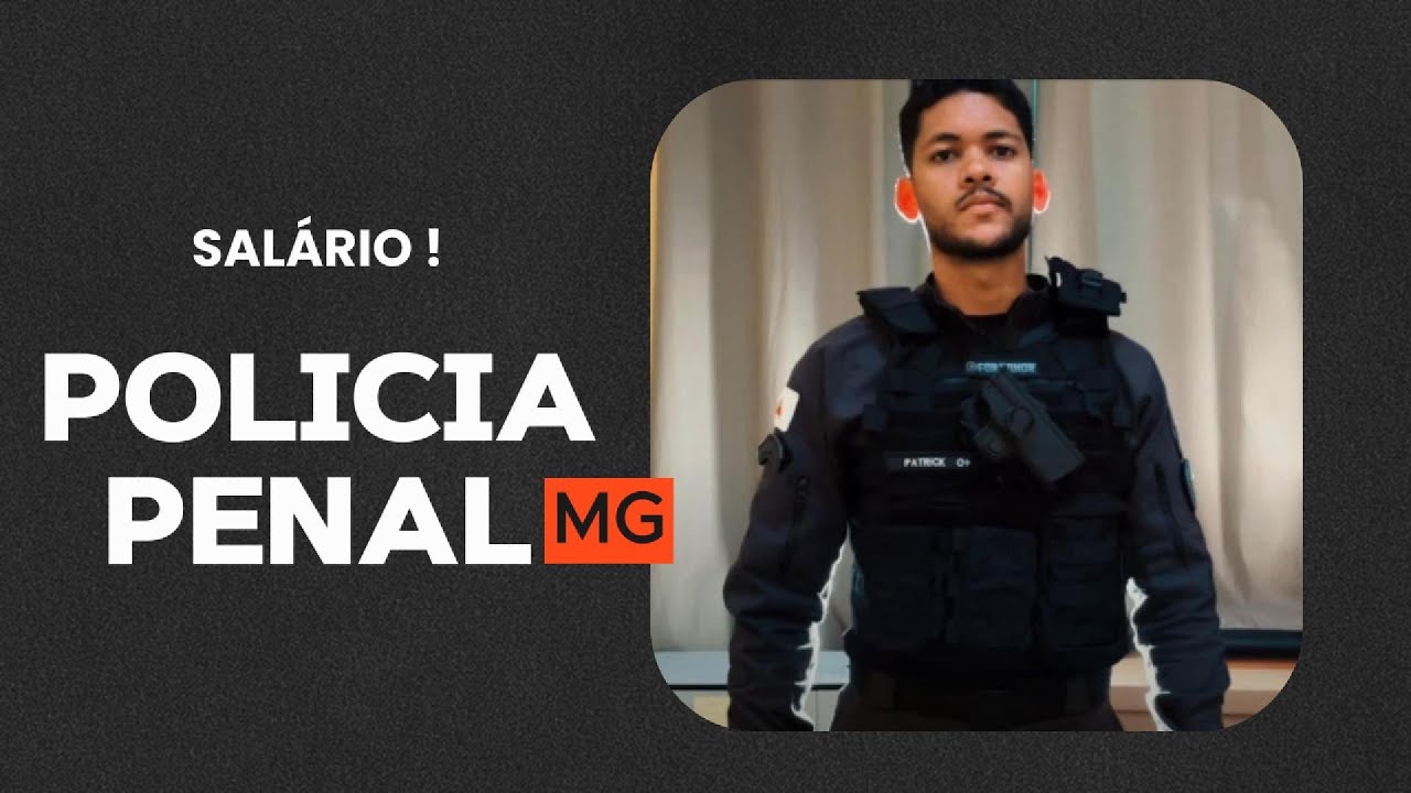 É POSSÍVEL VIVER COM O SALÁRIO DE UM POLICIAL PENAL - MG?