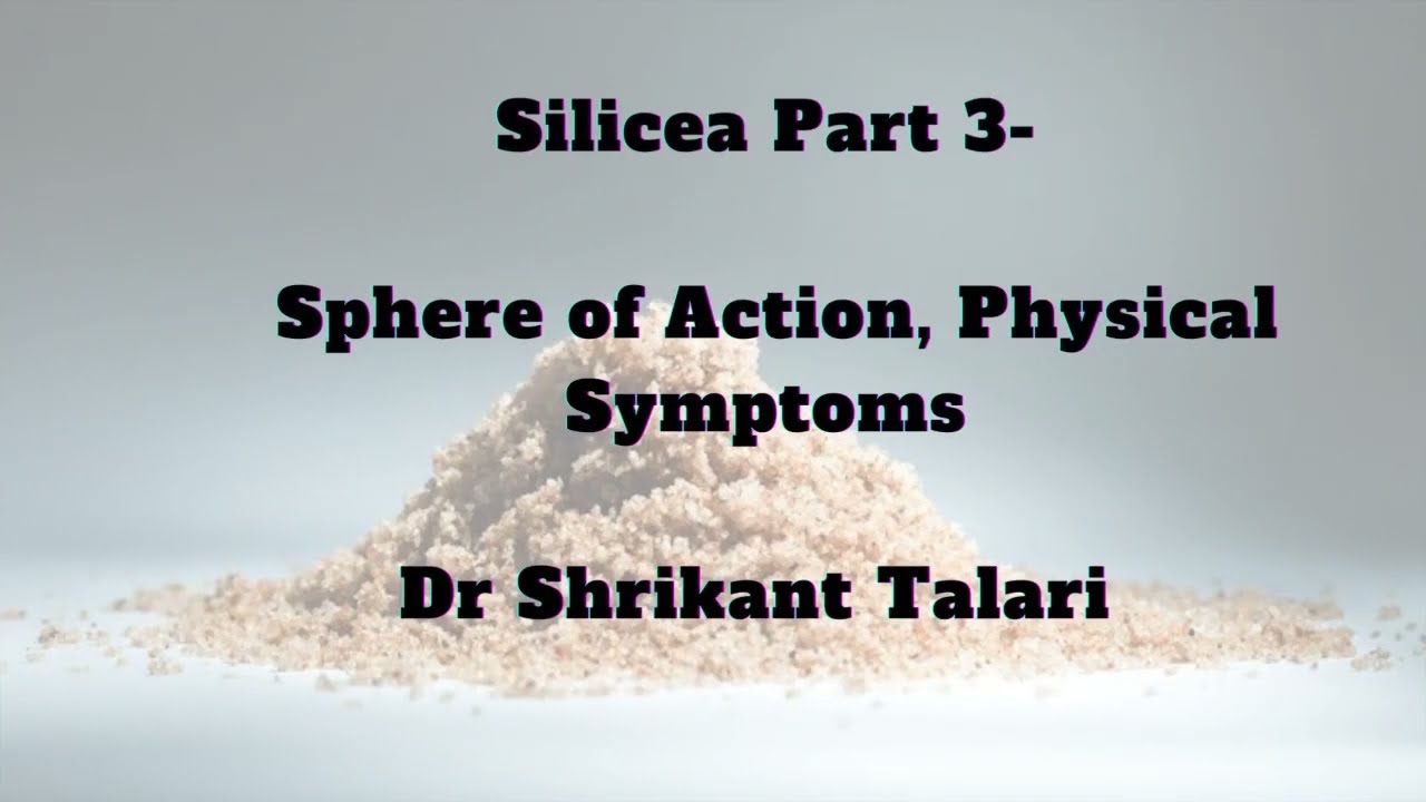 Silicea Part-3 |Sphere of Action, Physical Symptoms | Dr Shrikant Talari