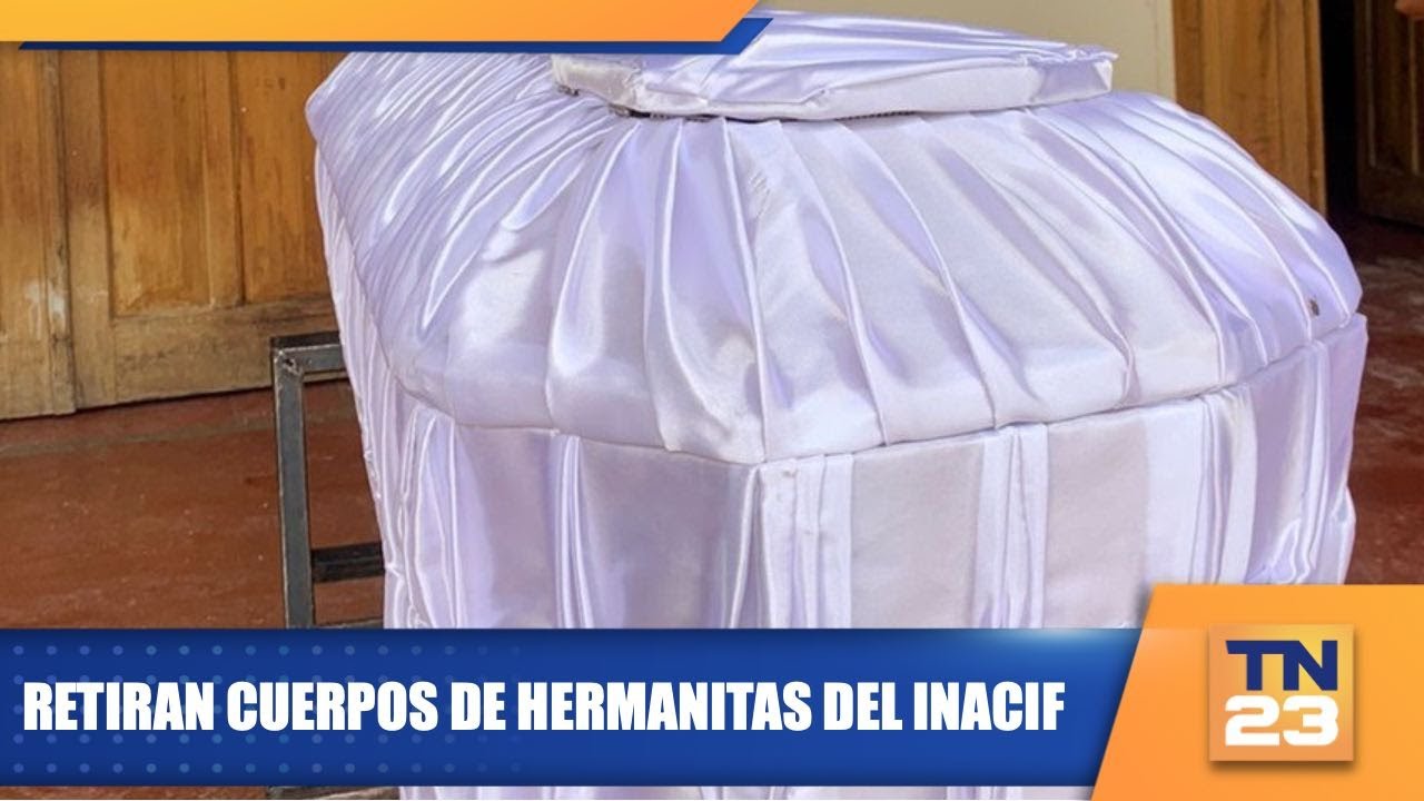 Retiran cuerpos de hermanitas del Inacif