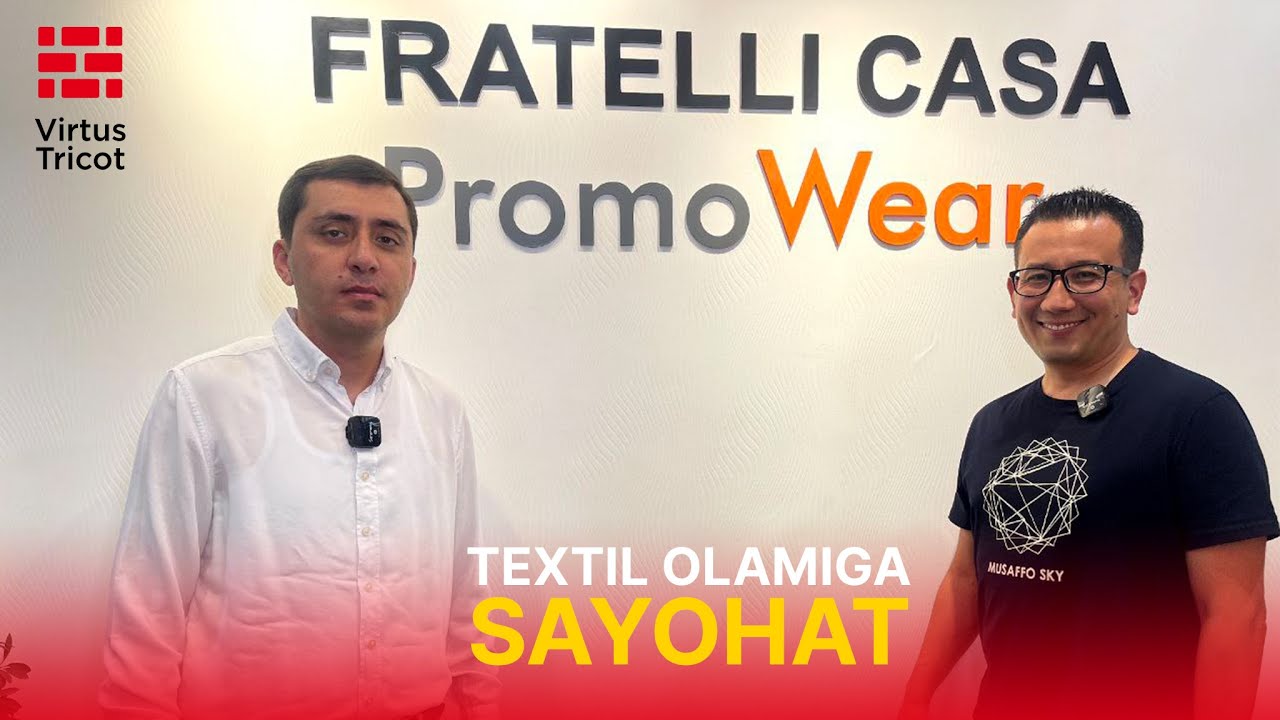 TEKSTIL OLAMIGA SAYOHAT | FRATELLI CASA KOMPANYASI BILAN INTERVYU