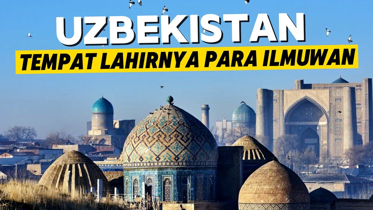 Tempat lahirnya Ilmuwan-ilmuwan terkenal, Inilah Negara Uzbekistan...