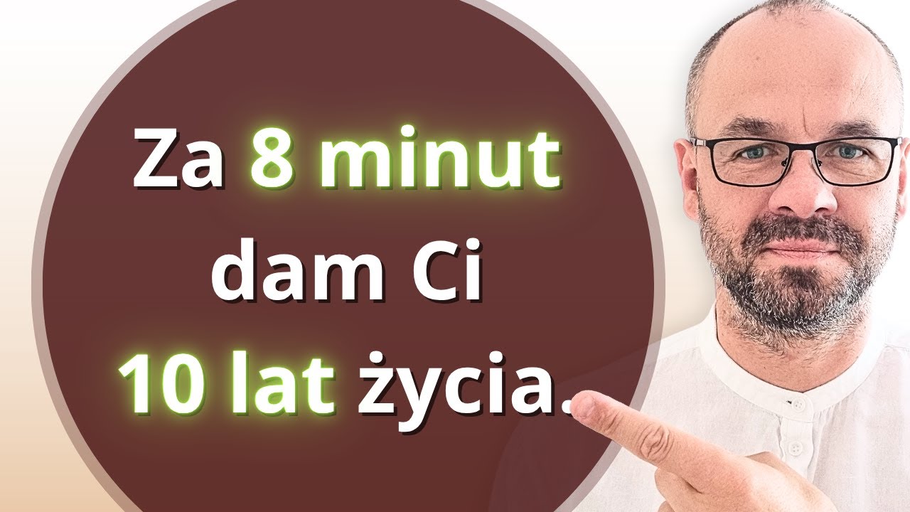 Daj mi 8 minut, a dam ci 10 lat dłuższe życie.