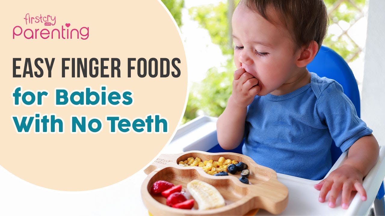 5 Delicious Finger Food Ideas for Babies With No Teeth