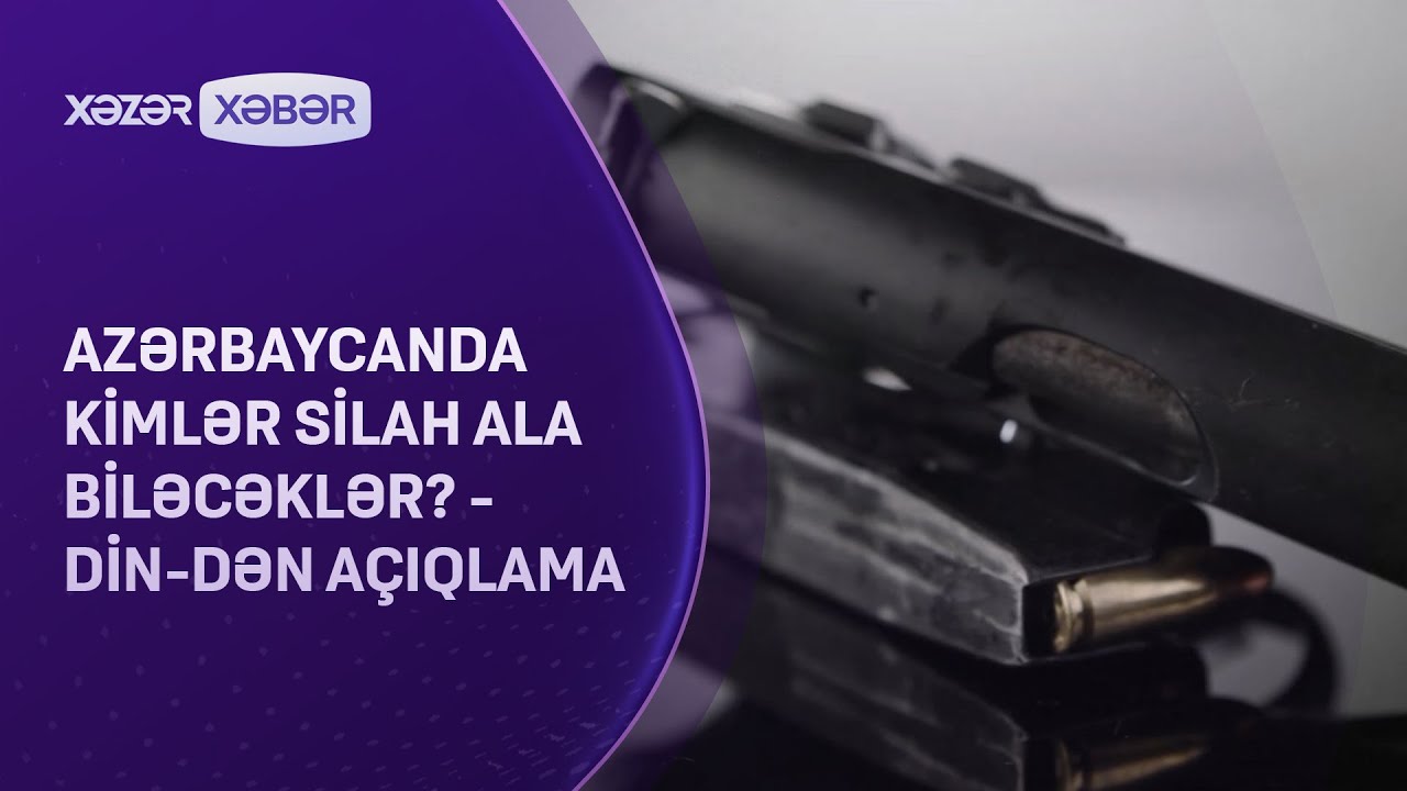 Azərbaycanda kimlər silah ala biləcəklər? - DİN-dən AÇIQLAMA