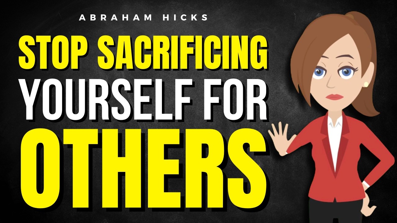 Stop Sacrificing Yourself for Others: The Art of Selfish Love  ✅ Abraham Hicks 2026