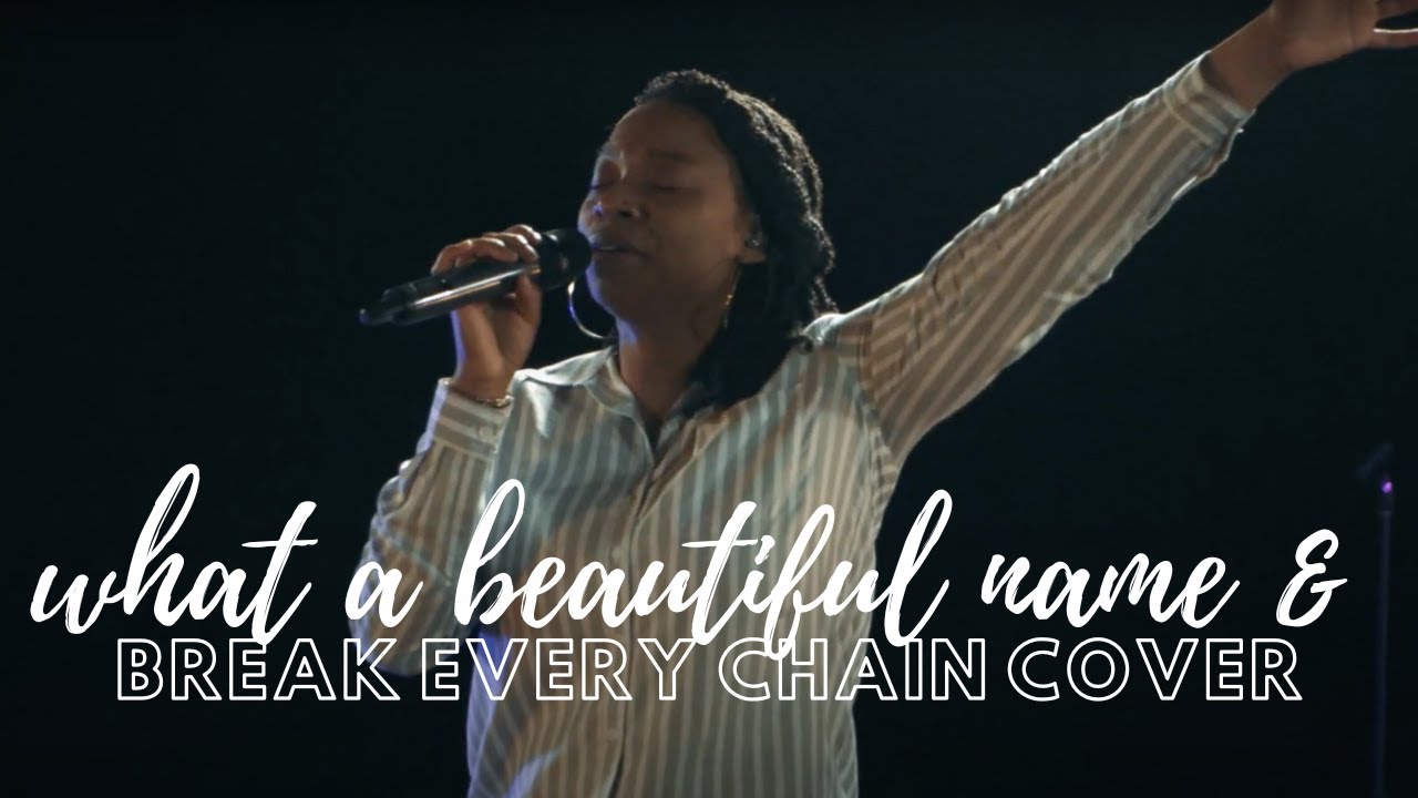 What a Beautiful Name & Break Every Chain (Hillsong Worship Cover)