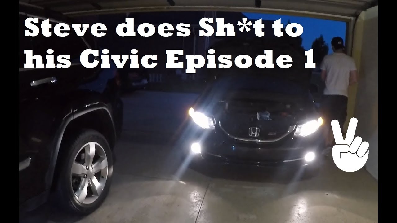 Silverstar, Headlights and Fun - Steve does Sh*t to his Civic Episode 1