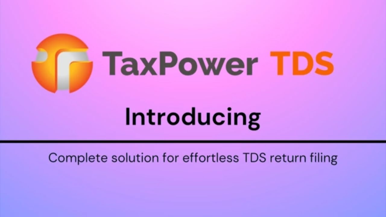 TaxPower TDS - Effortless TDS Return Filing Software