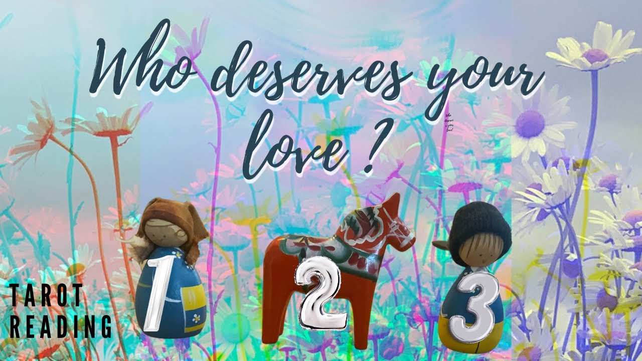 Who deserves your love and why?