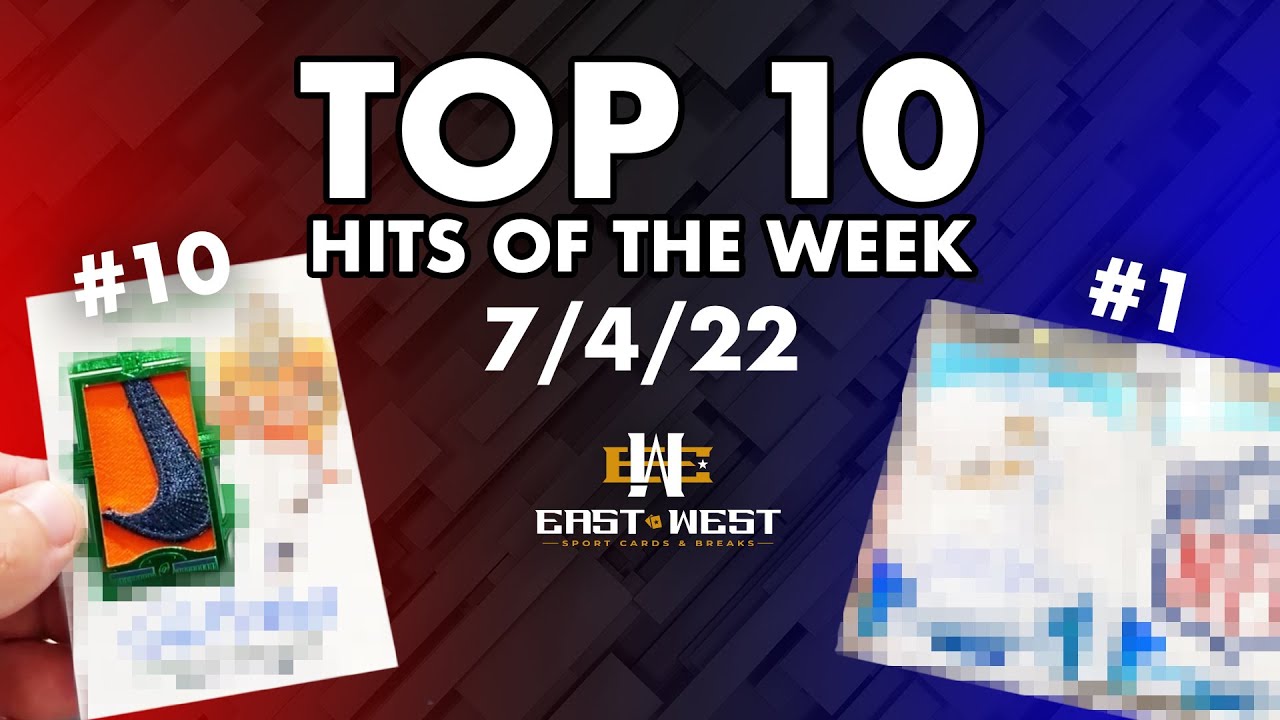 Top 10 Hits of the Week – Sports Cards Breaks – East West Sports Cards – Week of 7/4/22